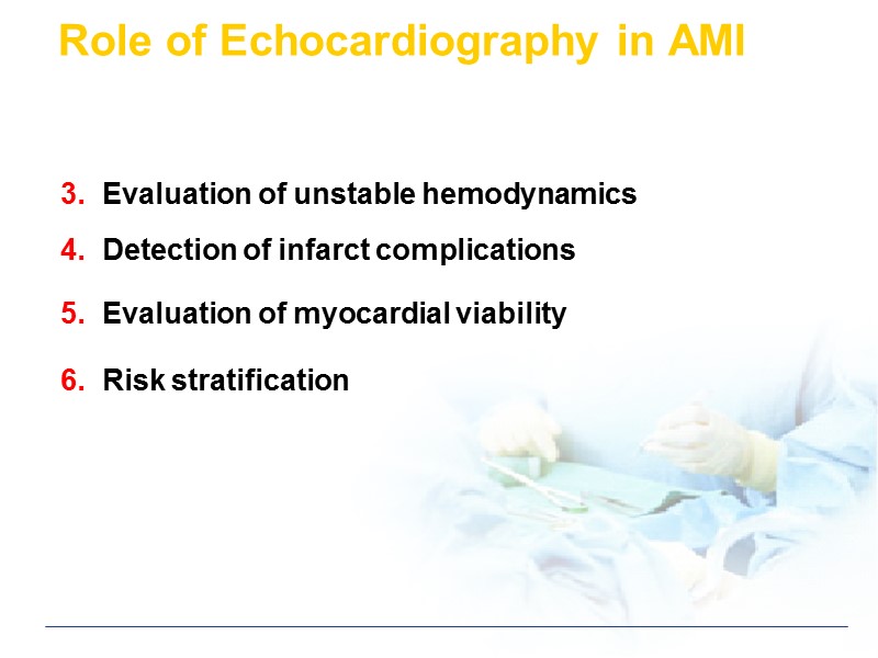 Role of Echocardiography in AMI 3.  Evaluation of unstable hemodynamics  4. 